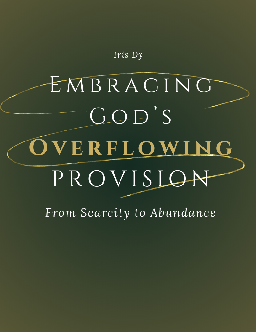 Embracing God’s Overflowing Provision: From Scarcity to Abundance